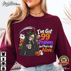 Halloween Grim Reaper 99 Problems Alive Dark Humor T-Shirt Halloween Grim Reaper 99 Problems Alive Dark Humor T Shirt (4)