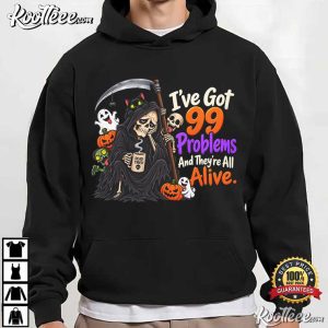 Halloween Grim Reaper 99 Problems Alive Dark Humor T-Shirt Halloween Grim Reaper 99 Problems Alive Dark Humor T Shirt (1)