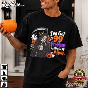 Halloween Grim Reaper 99 Problems Alive Dark Humor T-Shirt Halloween Grim Reaper 99 Problems Alive Dark Humor T Shirt (3)