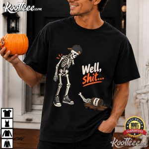 Well Shit Skeleton Funny Coffee Sarcastic Dark Humor T-Shirt Well Shit Skeleton Funny Coffee Sarcastic Dark Humor T Shirt (3)