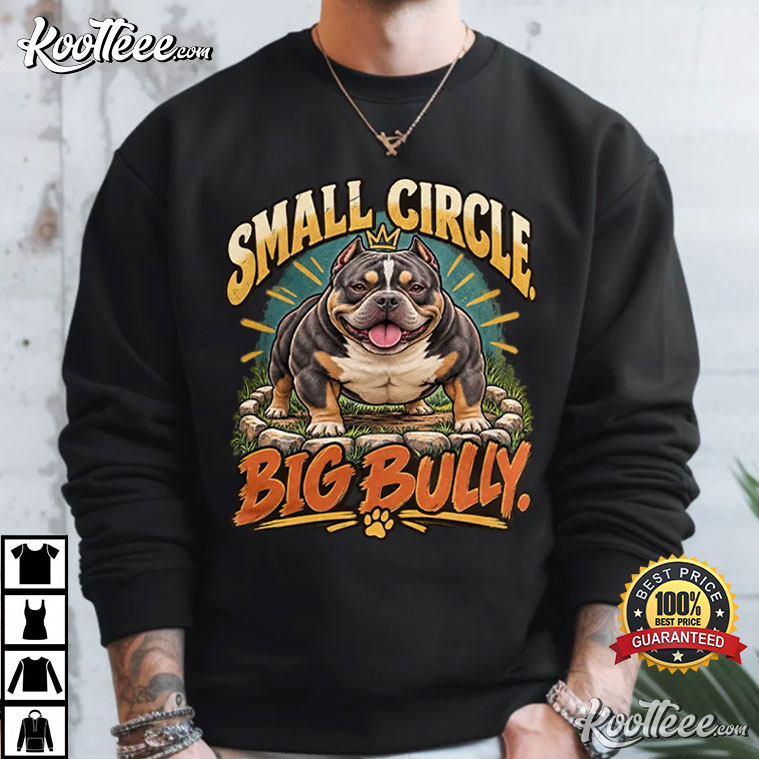 Small Circle Big Bully Micro Bully Funny Dog Lover T-Shirt Small Circle Big Bully Micro Bully Funny Dog Lover T-Shirt