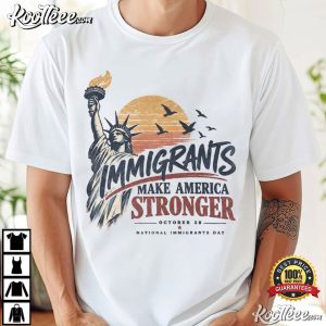 National Immigrants Day October 28 Make America Stronger T-Shirt National Immigrants Day October 28 Make America Stronger T Shirt (1)