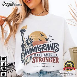 National Immigrants Day October 28 Make America Stronger T-Shirt National Immigrants Day October 28 Make America Stronger T Shirt (2)