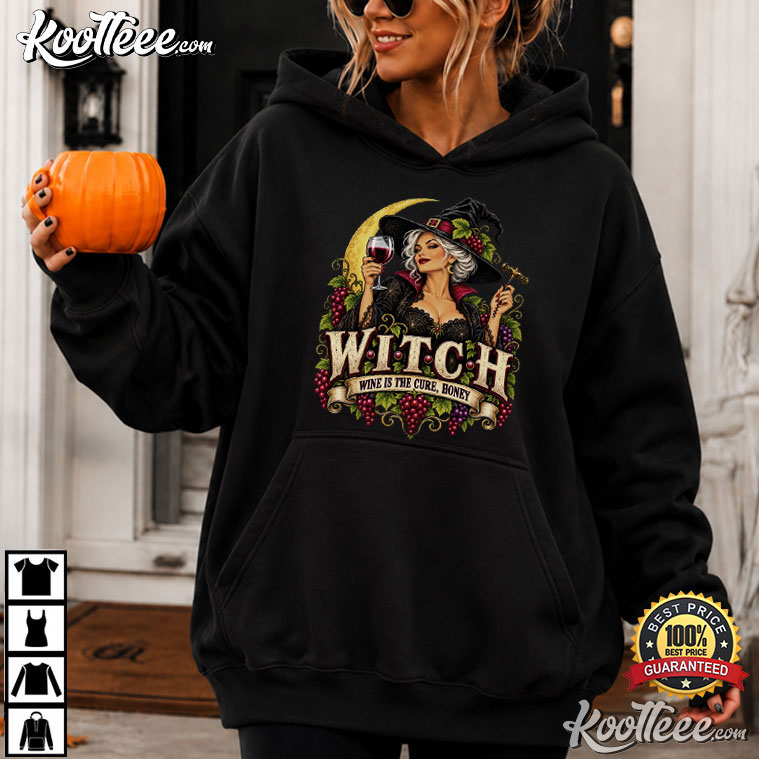 Witch Wine Is The Cure Honey Halloween Wine Drinker T-Shirt Witch Wine Is The Cure Honey Halloween Wine Drinker T-Shirt