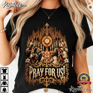 Pray For Us Gothic Catholic Saints And Eucharist T-Shirt Pray For Us Gothic Catholic Saints And Eucharist T Shirt (4)