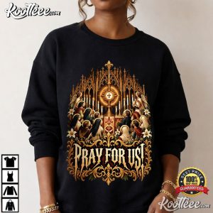Pray For Us Gothic Catholic Saints And Eucharist T-Shirt Pray For Us Gothic Catholic Saints And Eucharist T Shirt (2)