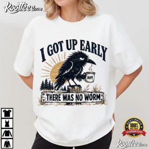 I Got Up Early There Was No Worm Funny Crow Coffee Sarcastic T Shirt (2)