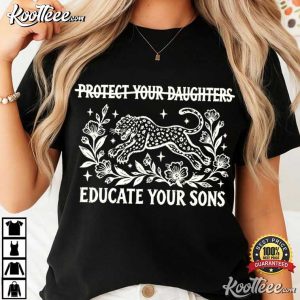 Womens Rights Protect Your Daughters No Educate Your Sons Floral Tiger T (4)