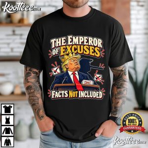 Anti Trump The Emperor Of Excuses Political Satire T Shirt (1)