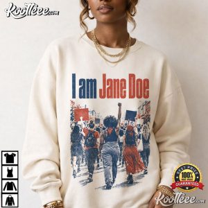 I Am Jane Doe Feminist Statement Survivor Solidarity Believe Women Protest T