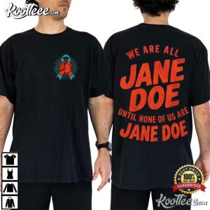 We Are All Jane Doe Feminist Solidarity T Shirt (1)