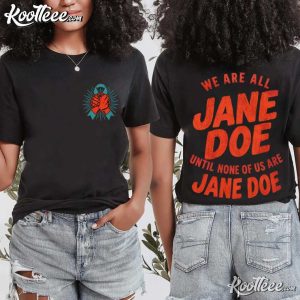 We Are All Jane Doe Feminist Solidarity T Shirt (3)