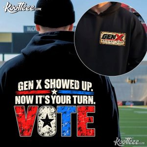Gen X Showed Up Now It’s Your Turn Retro Patriotic Voting T-Shirt Gen X Showed Up Now It’s Your Turn Retro Patriotic Voting T Shirt (2)