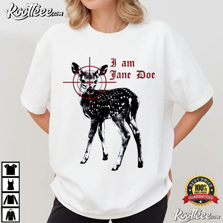 I Am Jane Doe Feminist Women's Rights Activist T-Shirt I Am Jane Doe Feminist Women's Rights Activist T-Shirt