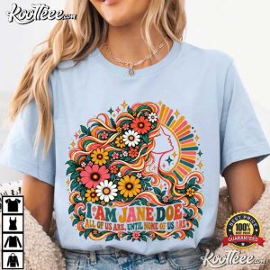 Feminist I Am Jane Doe We Are All Jane Doe Political T Shirt (1)