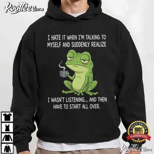 Frog I Hate It When I'm Talking To Myself Funny Animal T Shirt (2)