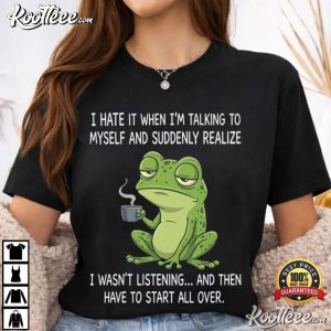 Frog I Hate It When I'm Talking To Myself Funny Animal T Shirt (3)