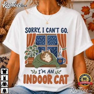 Cat Lovers Sorry I Can't Go I'm An Indoor Cat Funny Introvert Humor T Shirt (4)