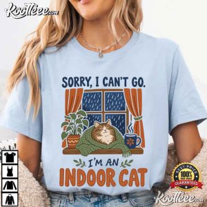 Cat Lovers Sorry I Can't Go I'm An Indoor Cat Funny Introvert Humor T Shirt (1)