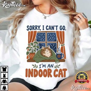 Cat Lovers Sorry I Can't Go I'm An Indoor Cat Funny Introvert Humor T Shirt (2)