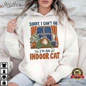 Cat Lovers Sorry I Can't Go I'm An Indoor Cat Funny Introvert Humor T Shirt (3)