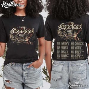 Sugarland Ride Or Die World Tour Band Fan Gift T-Shirt Sugarland Ride Or Die World Tour Band Fan Gift T Shirt (2)