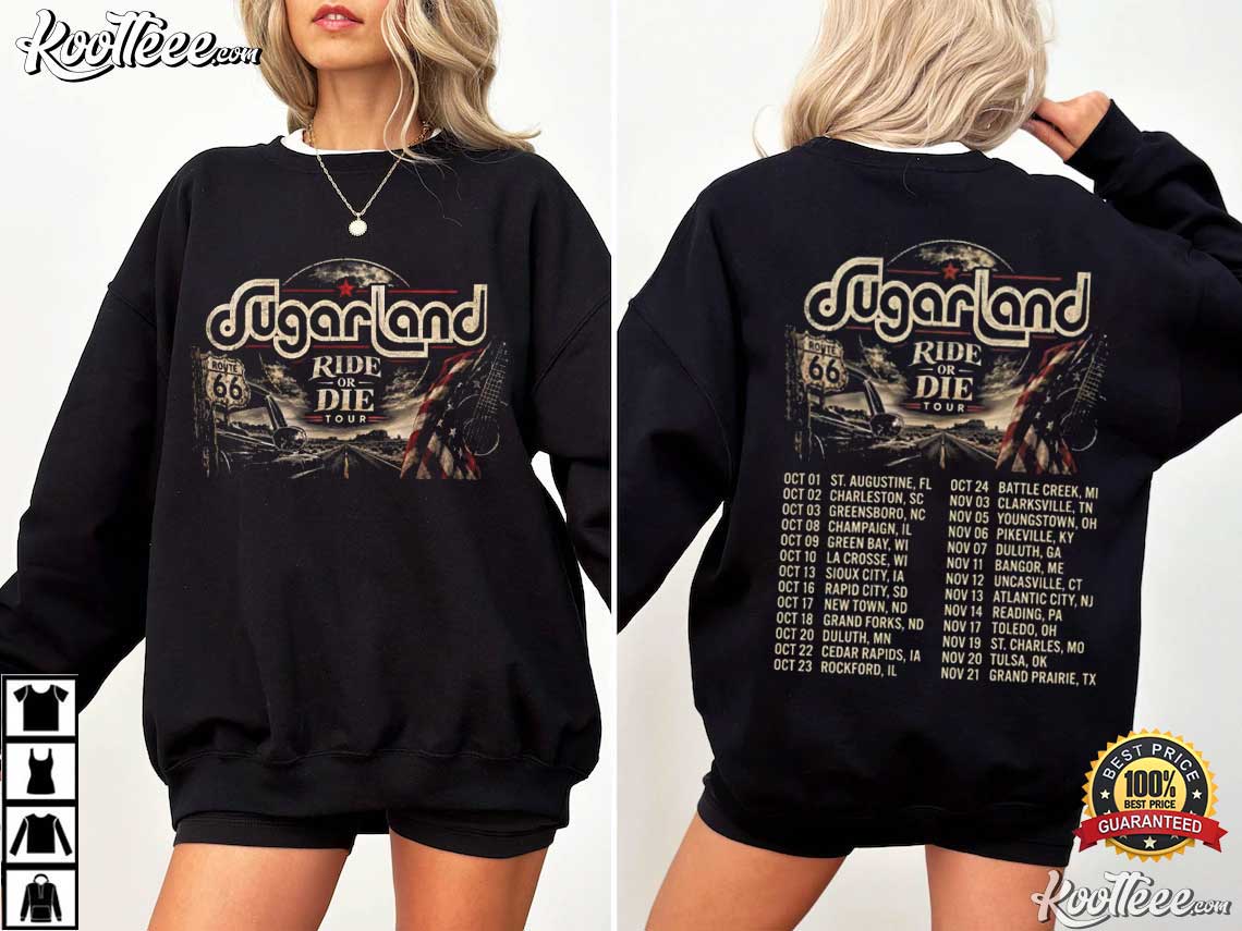 Sugarland Ride Or Die World Tour Band Fan Gift T-Shirt Sugarland Ride Or Die World Tour Band Fan Gift T-Shirt