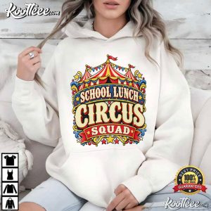 School Lunch Circus Squad Funny Cafeteria Humor Lunchroom Staff T Shirt (4)