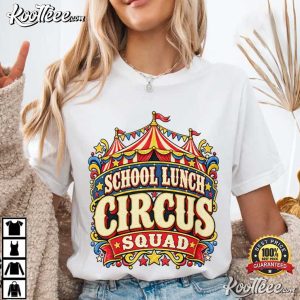 School Lunch Circus Squad Funny Cafeteria Humor Lunchroom Staff T Shirt (1)