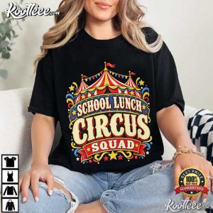 School Lunch Circus Squad Funny Cafeteria Humor Lunchroom Staff T Shirt (2)