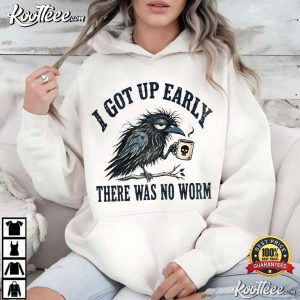 Grumpy Crow I Got Up Early No Worm Funny Bird Lover T Shirt (3)