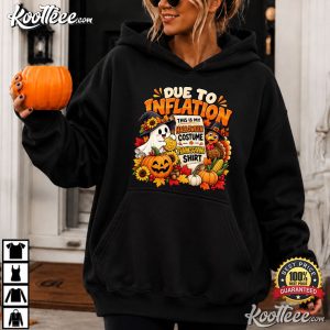 Due To Inflation Halloween Costume Thanksgiving Funny T Shirt (4)