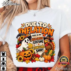 Due To Inflation Halloween Costume Thanksgiving Funny T Shirt (1)