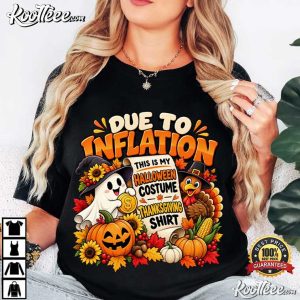 Due To Inflation Halloween Costume Thanksgiving Funny T Shirt (2)