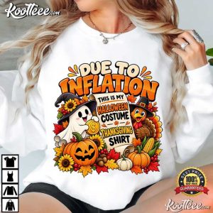 Due To Inflation Halloween Costume Thanksgiving Funny T Shirt (3)