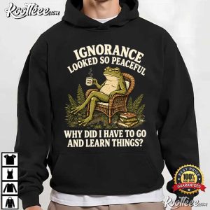 Ignorance Is Bliss Frog Funny Sarcastic Quote Introvert T Shirt (2)