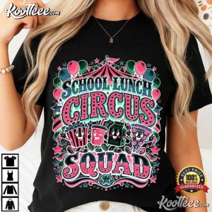 School Lunch Circus Squad Cafeteria Crew Nutrition 2026 T Shirt (2)