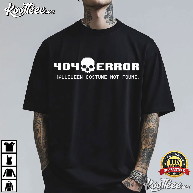 Halloween 404 Error Costume Not Found Funny T-Shirt Halloween 404 Error Costume Not Found Funny T-Shirt