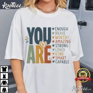 You Are Encouragement Positive Affirmation T Shirt (1)