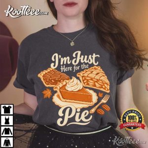 Thanksgiving I'm Just Here For The Pie Funny Pumpkin Pie T Shirt (4)