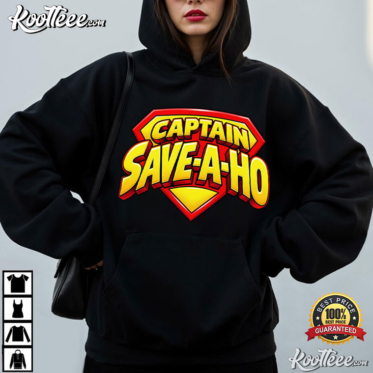 Captain Save A Hoe Funny Superhero Parody Sarcastic T-Shirt Captain Save A Hoe Funny Superhero Parody Sarcastic T-Shirt