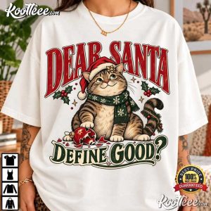 Dear Santa Define Good Christmas Cat Funny Holiday T Shirt (1)