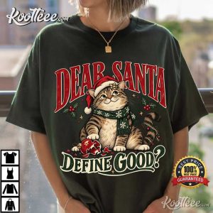 Dear Santa Define Good Christmas Cat Funny Holiday T Shirt (3)