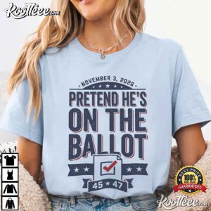 Pretend He's On The Ballot 2026 Midterm Republican T Shirt (4)