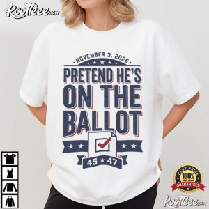 Pretend He's On The Ballot 2026 Midterm Republican T Shirt (1)