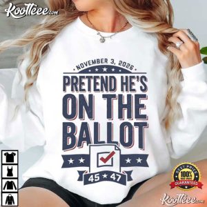 Pretend He's On The Ballot 2026 Midterm Republican T Shirt (2)