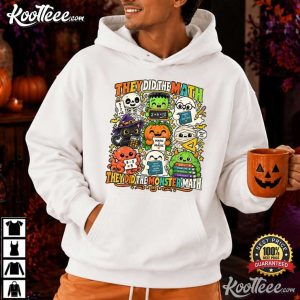 They Did The Math They Did The Monster Math Halloween Math Teacher T Shirt (2)