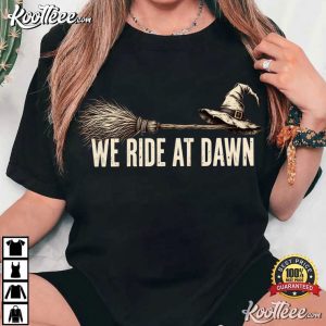 We Ride At Dawn Funny Halloween Witch Hat Broomstick T Shirt (4)