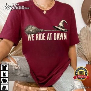We Ride At Dawn Funny Halloween Witch Hat Broomstick T-Shirt We Ride At Dawn Funny Halloween Witch Hat Broomstick T Shirt (1)