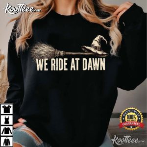 We Ride At Dawn Funny Halloween Witch Hat Broomstick T-Shirt We Ride At Dawn Funny Halloween Witch Hat Broomstick T Shirt (2)